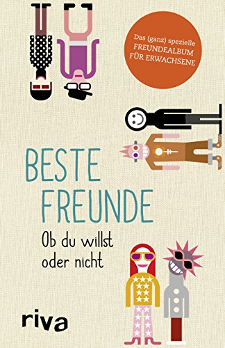 Beste Freunde – Ob du willst oder nicht: Das (ganz) spezielle Freundealbum für Erwachsene