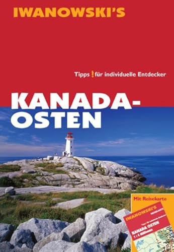 Kanada-Osten - Reiseführer von Iwanowski: Tipps für individuelle Entdecker