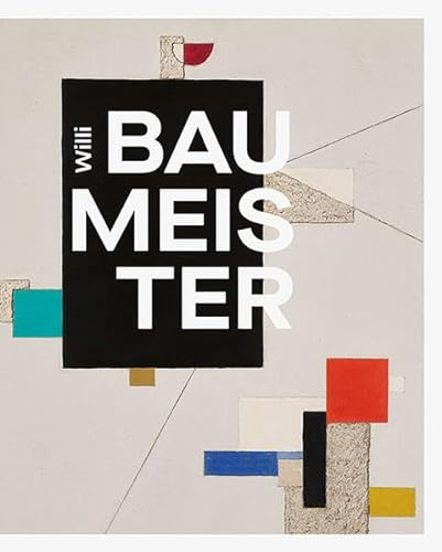 »Das Kreative geht dem Unbekannten kühn entgegen«: Willi Baumeister und sein Netzwerk