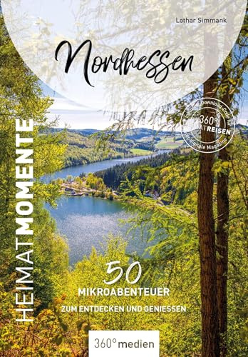 Nordhessen - HeimatMomente: 50 Mikroabenteuer zum Entdecken und Genießen (HeimatMomente: Mikroabenteuer zum Entdecken und Genießen)