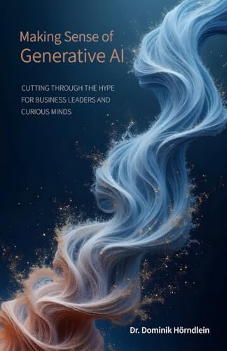 Making Sense of Generative AI: Cutting through the hype for business leaders and curious minds
