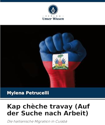Kap chèche travay (Auf der Suche nach Arbeit): Die haitianische Migration in Cuiabá