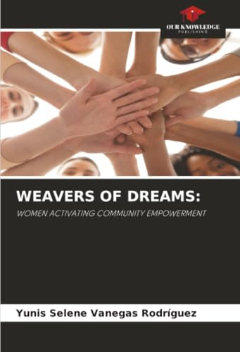 WEAVERS OF DREAMS:: WOMEN ACTIVATING COMMUNITY EMPOWERMENT