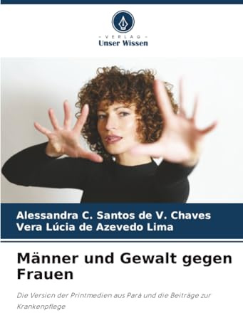 Männer und Gewalt gegen Frauen: Die Version der Printmedien aus Pará und die Beiträge zur Krankenpflege