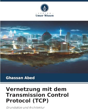 Vernetzung mit dem Transmission Control Protocol (TCP): Grundsätze und Architektur