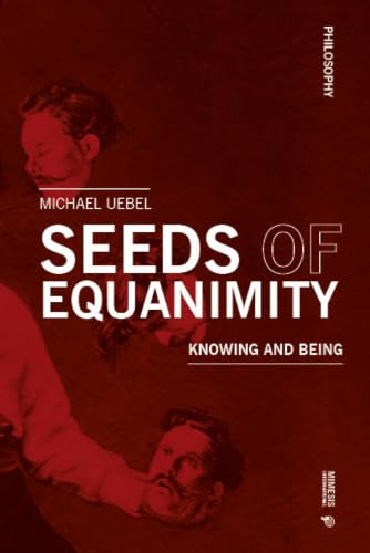 Seeds of Equanimity: Knowing and Being (Philosophy)
