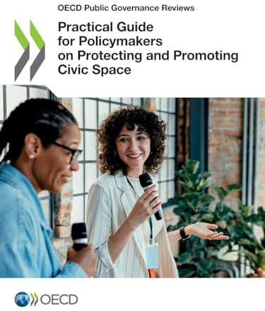 Practical Guide for Policymakers on Protecting and Promoting Civic Space