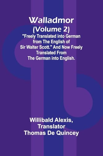 Walladmor (Volume 2); Freely Translated into German from the English of Sir Walter Scott. And Now Freely Translated from the German into English.