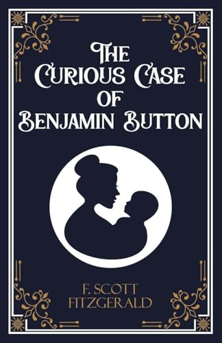 The Curious Case of Benjamin Button and Six Other Stories
