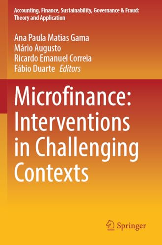 Microfinance: Interventions in Challenging Contexts (Accounting, Finance, Sustainability, Governance & Fraud: Theory and Application)