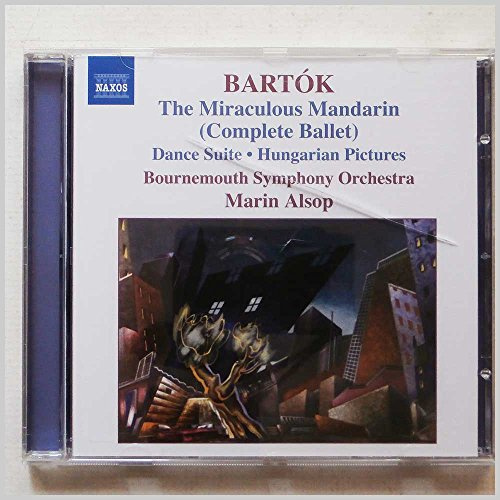 Bartók: The Miraculous Mandarin (Complete Ballet) / Dance Suite / Hungarian Pictures