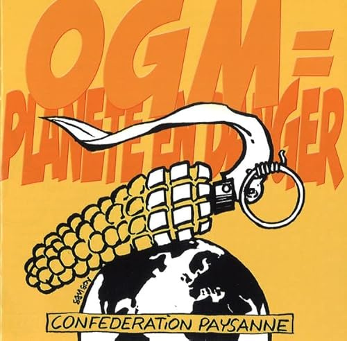 Ogm=planète En Danger : Confédération Paysanne