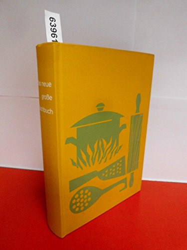 Das neue grosse Kochbuch : [Mit über 1500 Rezepten, mehr als 1000 Abb., davon 91 Farbfotos u. 50 farb. Zeichn. auf 72 Taf., 463 Fotos u. über 450 Zeichn. im Text]