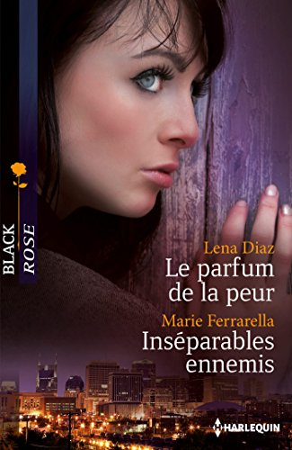 Le parfum de la peur - Inséparables ennemis (Black Rose (323)) (French Edition)