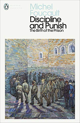 Discipline and Punish : The Birth of the Prison (Penguin Modern Classics)