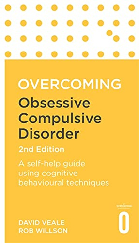 Overcoming Obsessive Compulsive Disorder, 2nd Edition: A self-help guide using cognitive behavioural techniques (Overcoming Books)