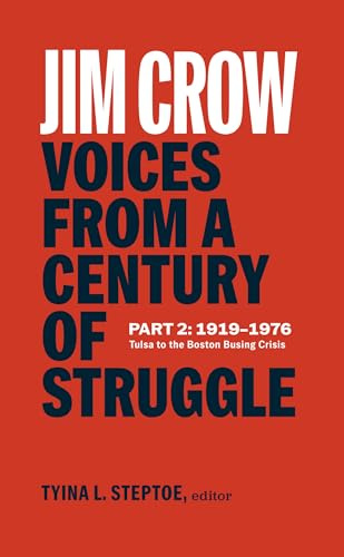 Jim Crow: Voices from a Century of Struggle Part 2 (LOA #387): 1919-1976: Tulsa to the Boston Busing Crisis (Library of America)