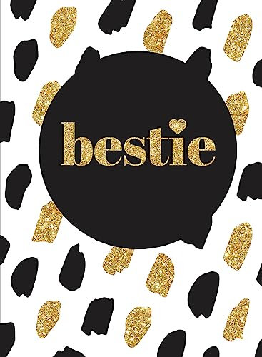 Bestie: The Perfect Gift for Your Best Friend to Remind Them How Much You Love Them