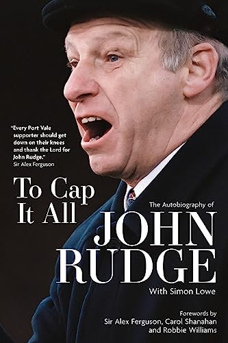 To Cap It All: The Autobiography of John Rudge