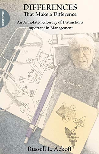 Differences that Make a Difference: An Annotated Glossary of Distinctions Important in Management