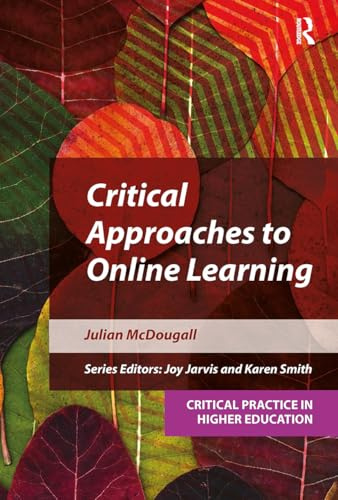 Critical Approaches to Online Learning (Critical Practice in Higher Education)
