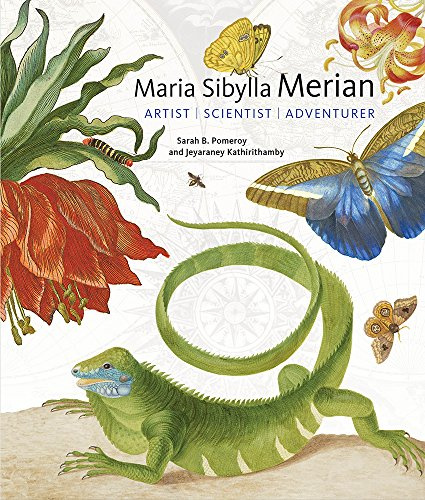 Maria Sibylla Merian – Artist, Scientist, Adventurer (Getty Publications – (Yale))