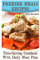 Freezer Meals Recipes: Time-Saving Cookbook With Daily Meal Plan: (Freezer Meals, Freezer Cooking) (Freezer Cookbook)