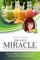 THE JUICE MIRACLE: Il potere terapeutico e dimagrante dei succhi vivi