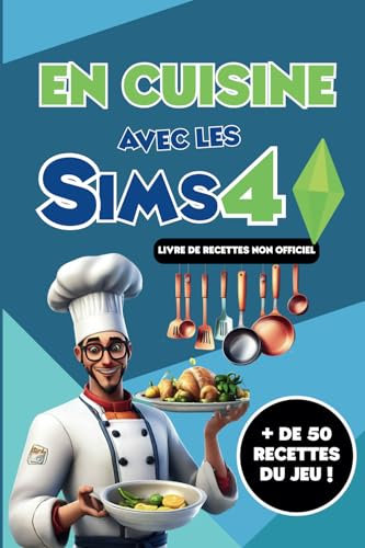 En cuisine avec les Sims 4, plus de cinquante recettes du jeu !