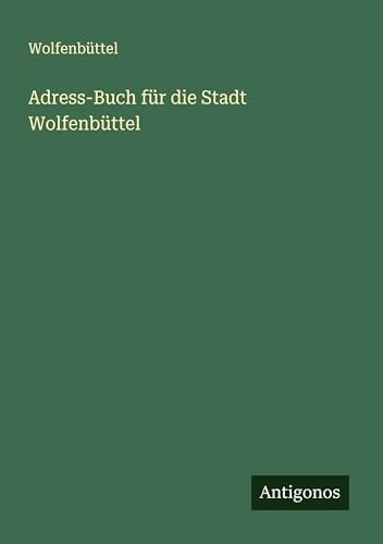 Adress-Buch für die Stadt Wolfenbüttel