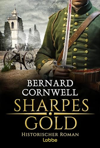 Sharpes Gold: Historischer Roman. Richard Sharpes neuntes Abenteuer in attraktiver Neugestaltung (Sharpe-Serie, Band 9)
