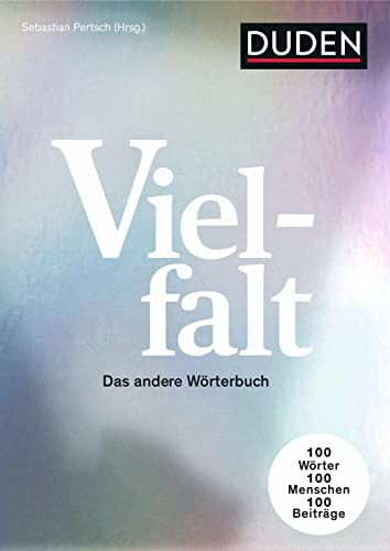 Vielfalt: Das andere Wörterbuch. 100 Wörter – 100 Menschen - 100 Beiträge (Duden - Sachbuch) Taschenbuch – 11. Dezember 2023