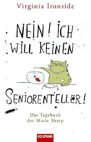 Nein! Ich will keinen Seniorenteller: Das Tagebuch der Marie Sharp
