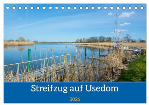 Streifzug auf Usedom (Tischkalender 2026 DIN A5 quer), CALVENDO Monatskalender: Immer Neues auf Usedom entdecken. Es gibt für jeden etwas (CALVENDO Orte)