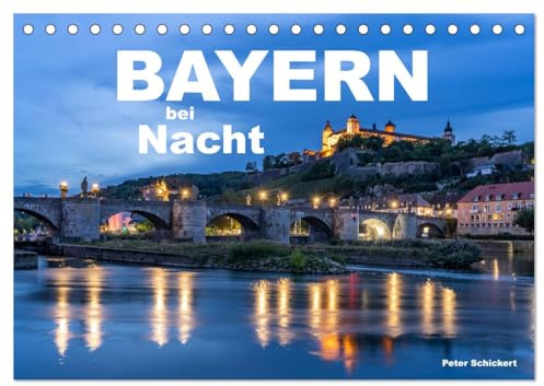 Bayern bei Nacht (Tischkalender 2026 DIN A5 quer), CALVENDO Monatskalender: Der sehenswerte Freistaat Bayern zur blauen Stunde. (CALVENDO Orte)