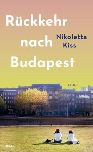 Rückkehr nach Budapest: Roman | Eine Liebe, die nicht sein darf – und eine Frau, die endlich frei sein will