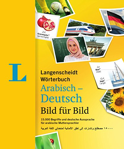 Langenscheidt Wörterbuch Arabisch-Deutsch Bild für Bild - Bildwörterbuch: 15.000 Begriffe, Redewendungen und Sätze in tausenden Bildern, Arabisch-Deutsch (Langenscheidt Wörterbücher Bild für Bild)