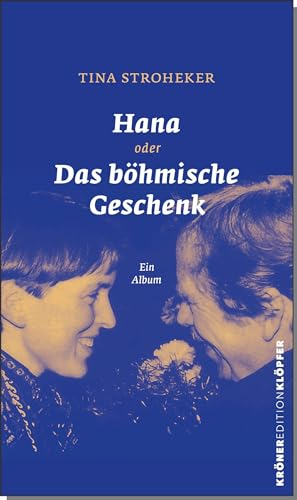 Hana oder Das böhmische Geschenk: Ein Album (KrönerEditionKlöpfer)