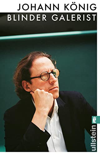 Blinder Galerist: Eine ungewöhnliche Autobiografie und ein faszinierender Einblick in die zeitgenössische Kunst