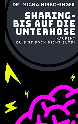 Sharing - bis auf die Unterhose: Kaufen? Du bist doch nicht blöd!