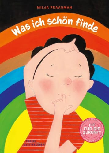 Was ich schön finde: Ein farbstarkes Bilderbuch ab 4 Jahren, das mit Leichtigkeit zeigt, was alles schön ist - wenn wir nur hinschauen.