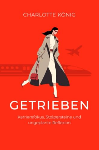 Getrieben: Karrierefokus, Stolpersteine und ungeplante Reflexion