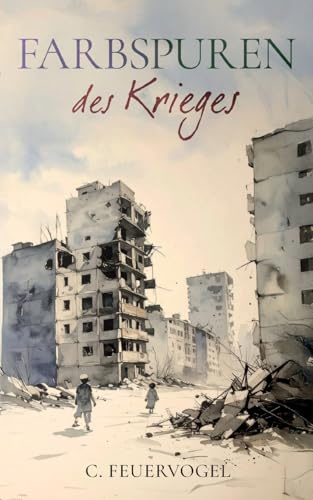 Farbspuren des Krieges: Ein psychologisches Profil nach dem Krieg in literarischer Intensität
