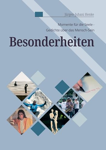 Besonderheiten: Momente für die Seele - Gedichte über das Mensch-Sein