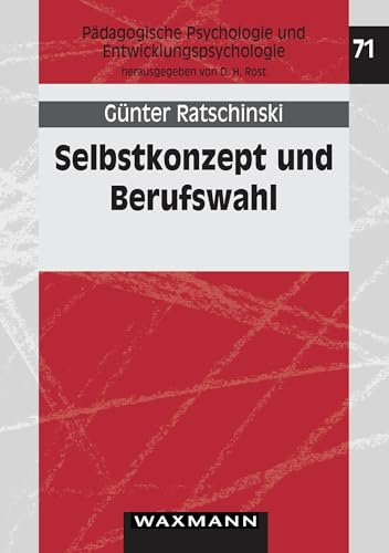Selbstkonzept und Berufswahl: Eine Überprüfung der Berufswahltheorie von Gottfredson an Sekundarschülern (Pädagogische Psychologie und Entwicklungspsychologie)