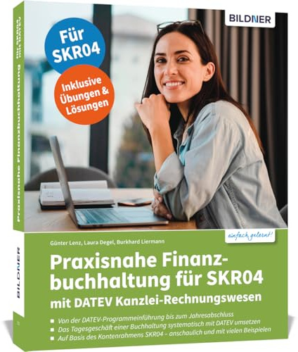 Praxisnahe Finanzbuchhaltung für SKR04 mit DATEV Kanzlei-Rechnungswesen: Das umfassende Lernbuch für Einsteiger