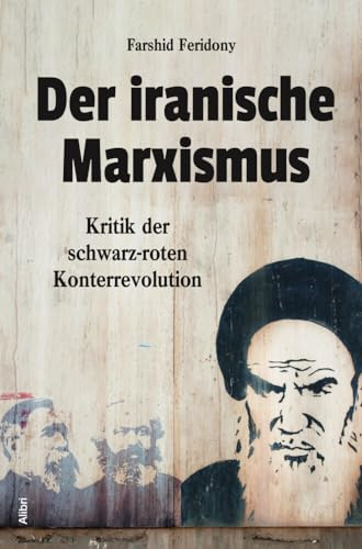 Der iranische Marxismus: Kritik der schwarz-roten Konterrevolution