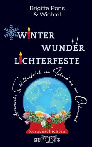 Winter Wunder Lichterfeste: Literarische Schlittenfahrt von Island bis zur Osterinsel