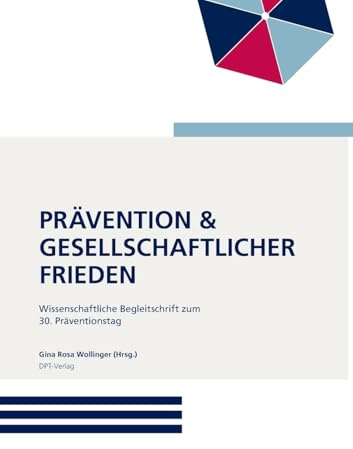 Prävention und gesellschaftlicher Frieden: Expertisen zum 30. Deutschen Präventionstag