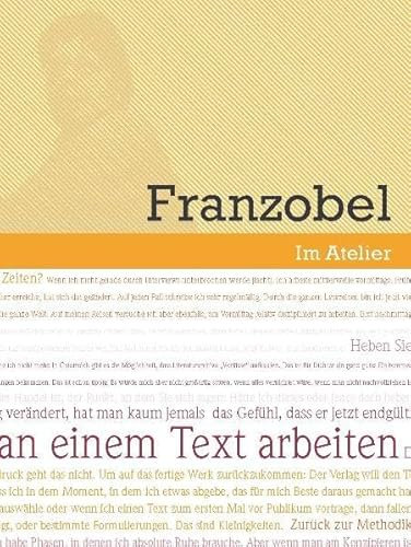 Im Atelier. Beiträge zur Poetik der Gegenwartsliteratur 07/08 / Ich würde gern nur an einem Text arbeiten: Werkstattgespräch mit Franzobel
